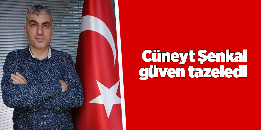 Cüneyt Şenkal güven tazeledi - samsun haber