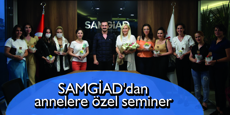 SAMGİAD'dan annelere özel seminer