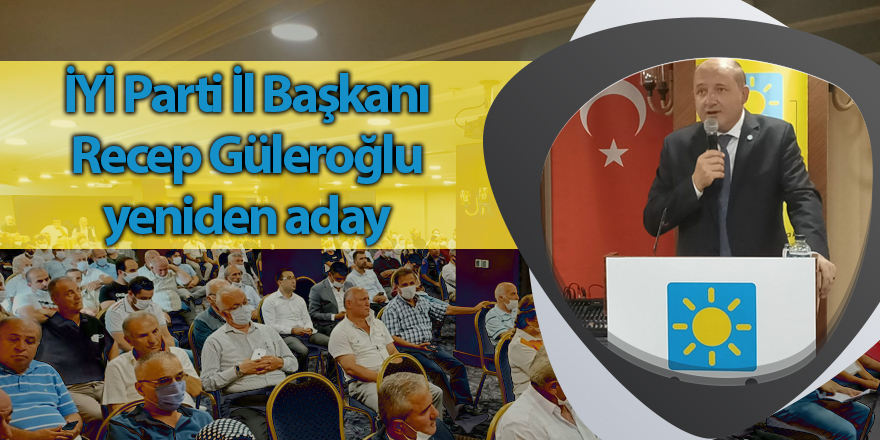 İYİ Parti İl Başkanı Recep Güleroğlu yeniden aday - samsun haber