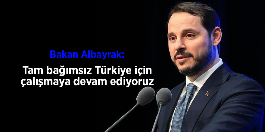 Bakan Albayrak: Tam bağımsız Türkiye için çalışmaya devam ediyoruz - samsun haber