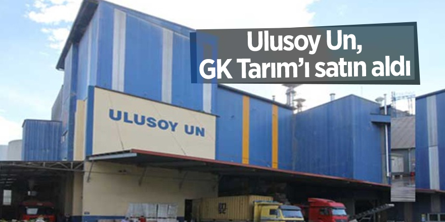 Ulusoy Un, GK Tarım’ı satın aldı - samsun haber