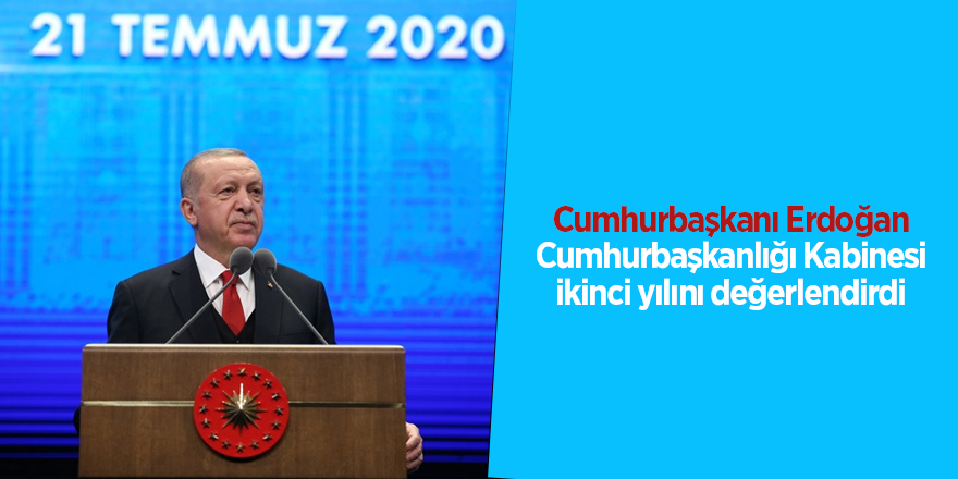 Cumhurbaşkanı Erdoğan Cumhurbaşkanlığı Kabinesi ikinci yılını değerlendirdi