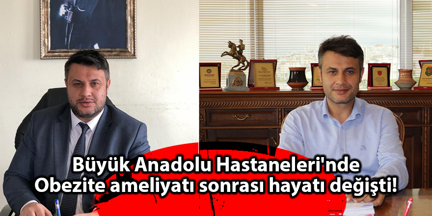 Büyük Anadolu Hastaneleri'nde Obezite ameliyatı sonrası hayatı değişti! - samsun haber