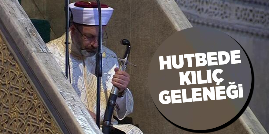 Hutbede kılıç geleneği  - samsun haber