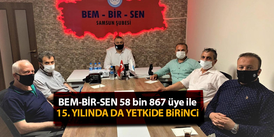 BEM-BİR-SEN 58 bin 867 üye ile 15. yılında da yetkide birinci - samsun haber