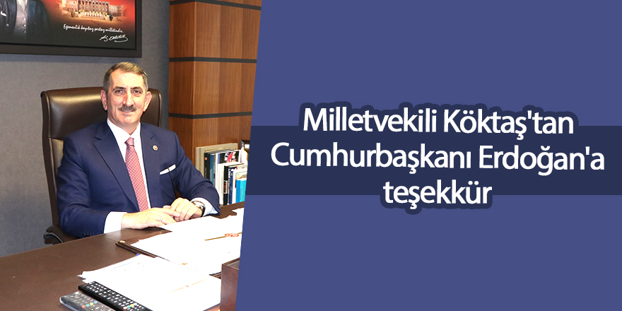 Milletvekili Köktaş'tan Cumhurbaşkanı Erdoğan'a teşekkür - samsun haber