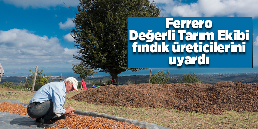 Ferrero Değerli Tarım Ekibi fındık üreticilerini uyardı - samsun haber