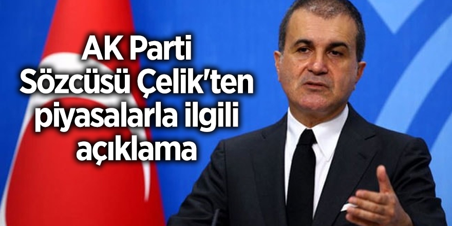 AK Parti Sözcüsü Çelik'ten piyasalarla ilgili açıklama - samsun haber