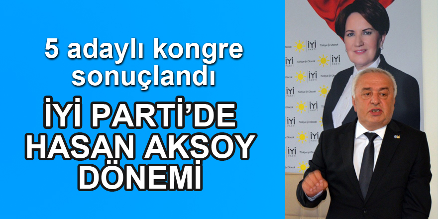 İYİ Parti’liler Hasan Aksoy dedi