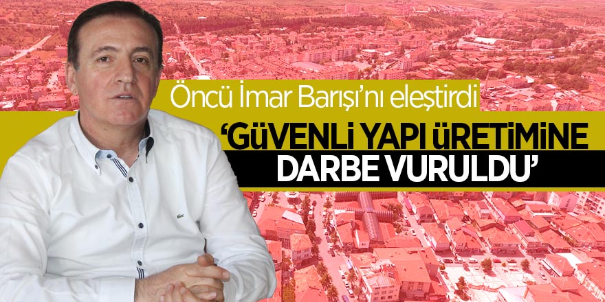 Öncü İmar Barışı’nı eleştirdi