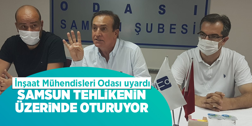 İnşaat Mühendisleri Odası uyardı - samsun haber