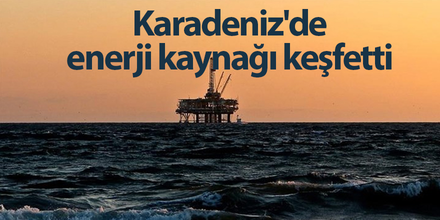 Karadeniz'de enerji kaynağı keşfedildi - samsun haber