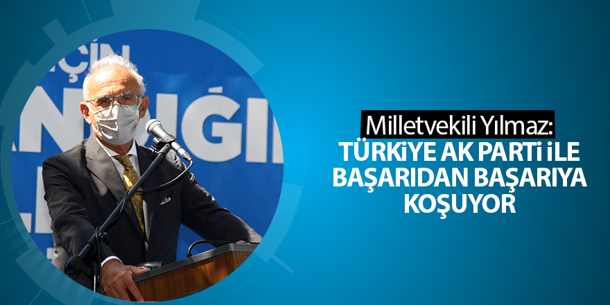 Milletvekili Yılmaz: Türkiye AK Parti ile başarıdan başarıya koşuyor - samsun haber