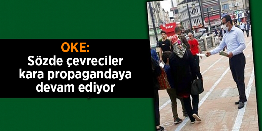 OKE: Sözde çevreciler kara propagandaya devam ediyor -  samsun haber