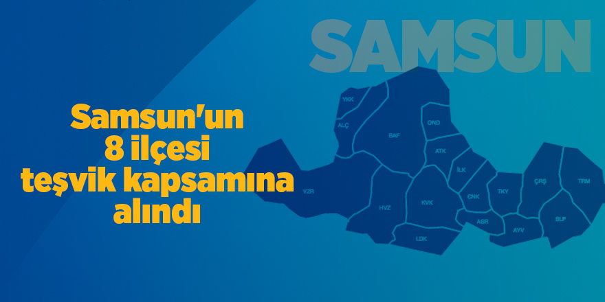 Yatırımcılar önce Samsun'da bu ilçelere gelecek - samsun haber