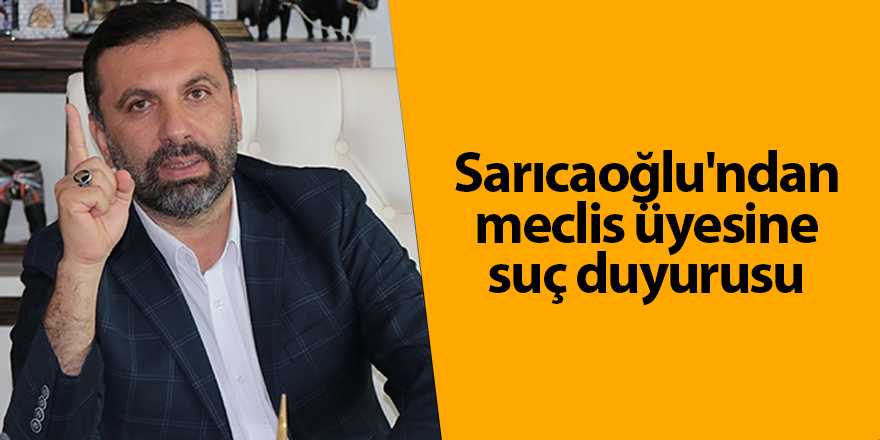 Sarıcaoğlu'ndan meclis üyesine suç duyurusu - samsun haber