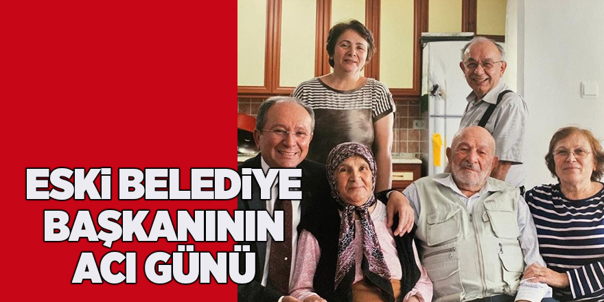 Eski belediye başkanının acı günü - samsun haber