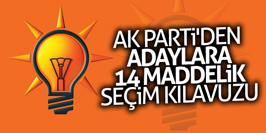 AK Parti'den adaylara 14 Maddelik seçim kılavuzu