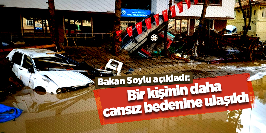 Bakan Soylu açıkladı: Bir kişinin daha cansız bedenine ulaşıldı -samsun haber