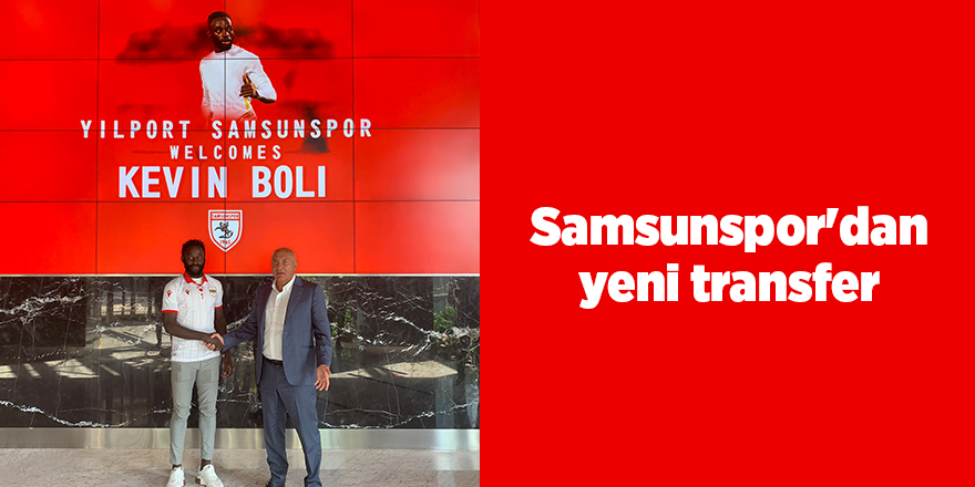 Samsunspor Kevin Boli'yi renklerine kattı - samsun haber