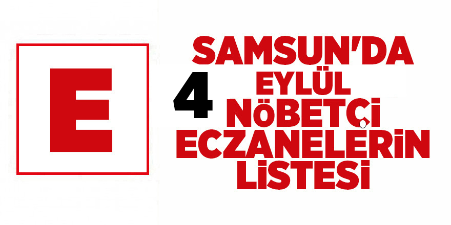 Samsun'da 4 Eylül nöbetçi eczaneler - samsun haber