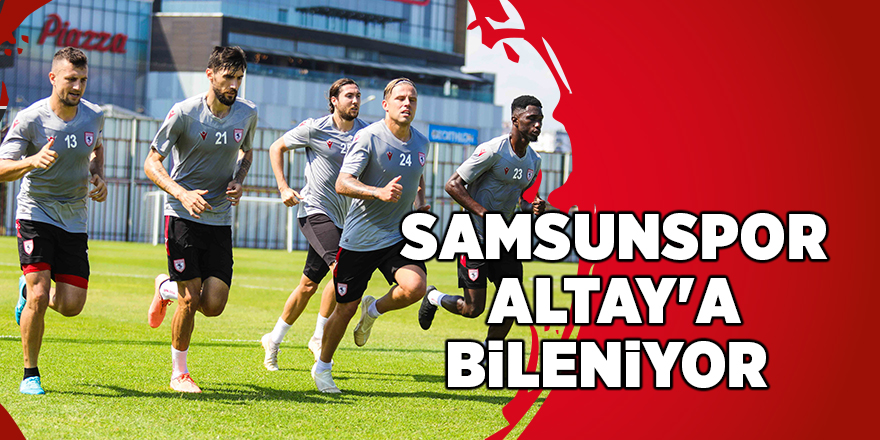 Samsunspor Altay'a bileniyor - samsun haber