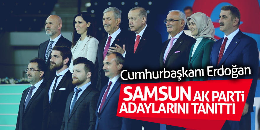 Cumhurbaşkanı Erdoğan AK Parti adaylarını tanıttı