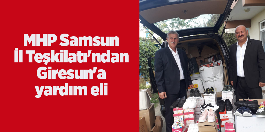 MHP Samsun İl Teşkilatı'ndan Giresun'a yardım eli - samsun haber