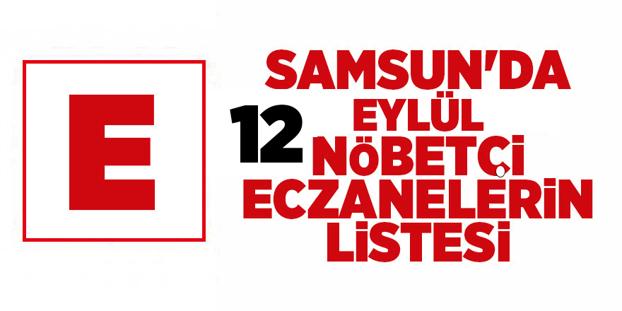 Samsun'da 12 Eylül nöbetçi eczaneler - samsun haber