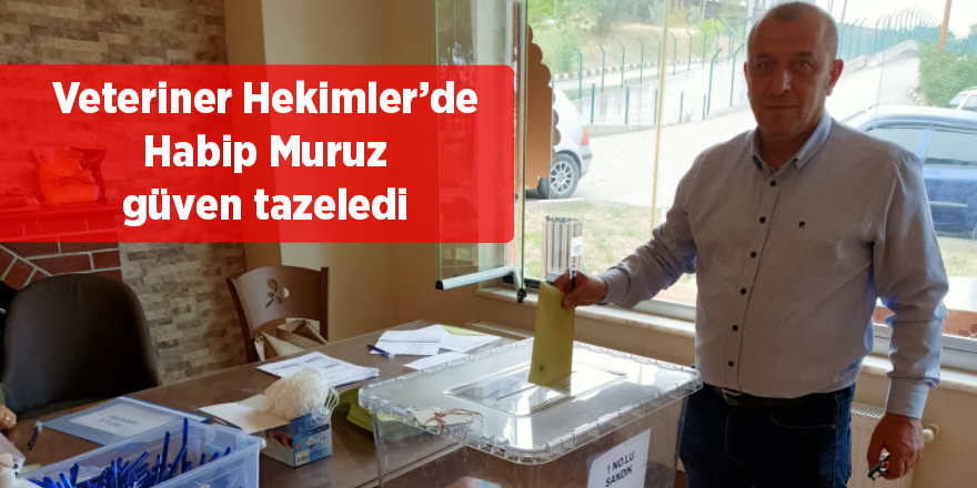 Başkan Habip Muruz güven tazeledi