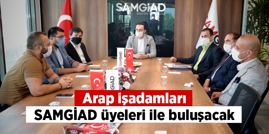 Arap İşadamları SAMGİAD’da