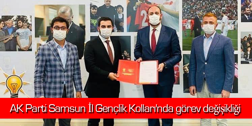 AK Parti Samsun İl Gençlik Kolları'nda görev değişikliği 