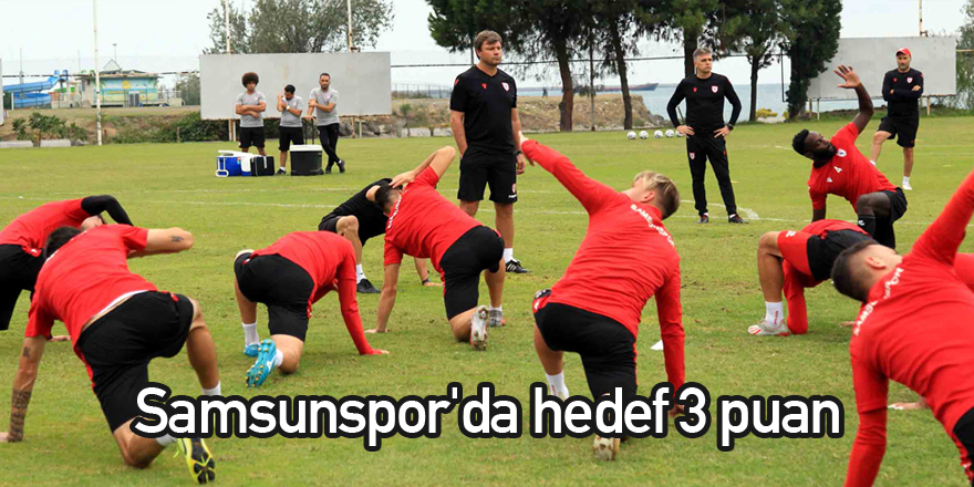 Samsunspor'da hedef 3 puan