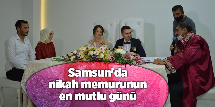 Samsun'da nikah memurunun en mutlu günü - samsun haber