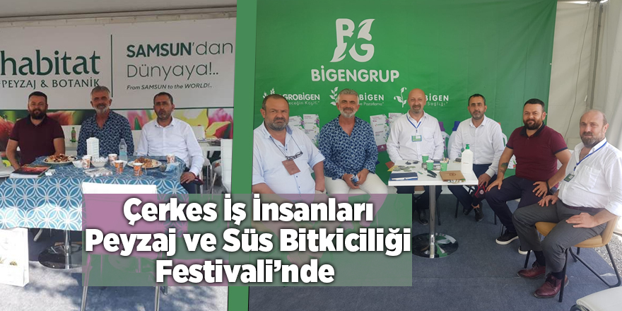 Çerkes İş İnsanları Peyzaj ve Süs Bitkiciliği Festivali’nde  - samsun haber