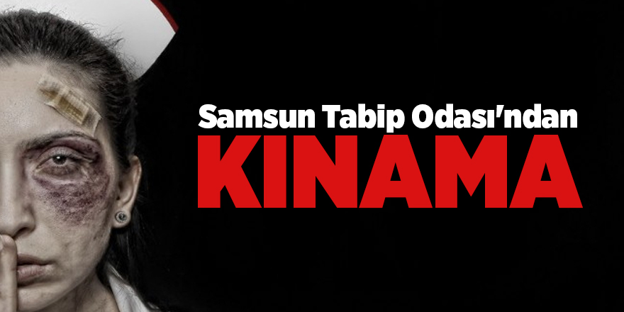 Samsun Tabip Odası'ndan kınama - samsun haber