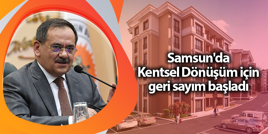 Samsun'da Kentsel Dönüşüm için geri sayım başladı - samsun haber