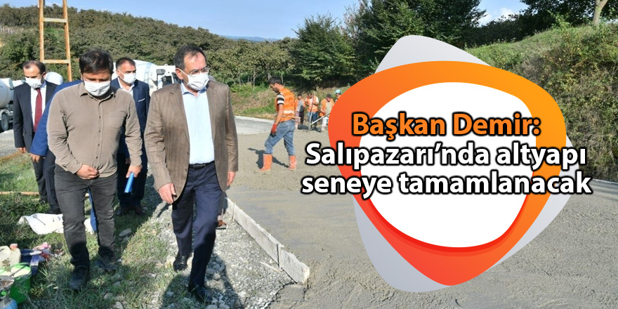 Başkan Demir: Salıpazarı’nda altyapı seneye tamamlanacak - samsun haber