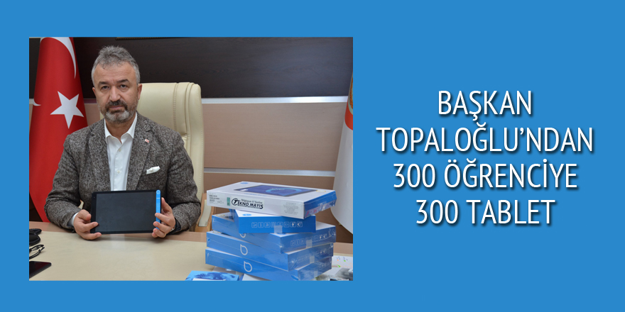 Başkan Topaloğlu’ndan 300 öğrenciye tablet