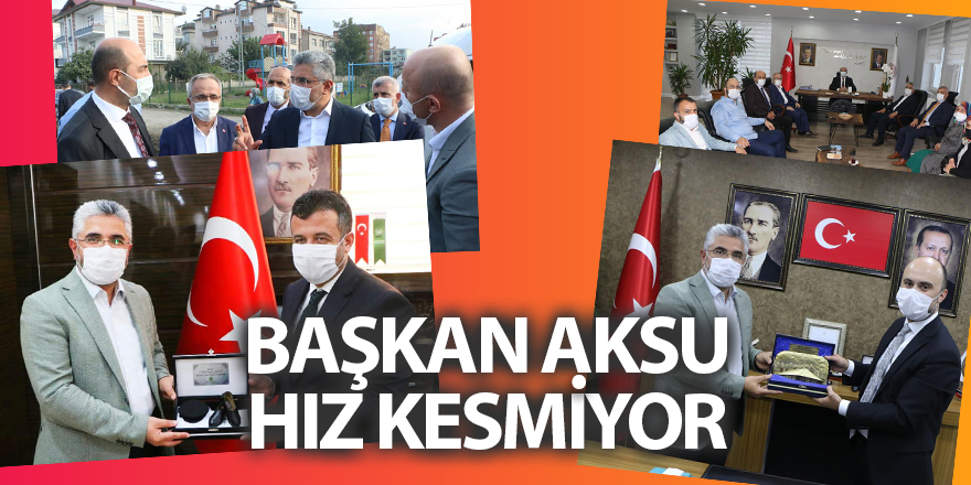 Başkan Aksu hız kesmiyor - samsun haber