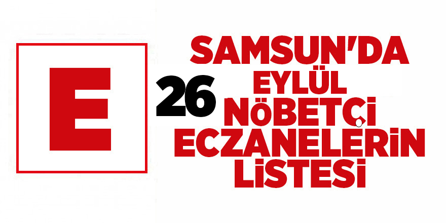 Samsun'da 26 Eylül nöbetçi eczaneler - samsun haber