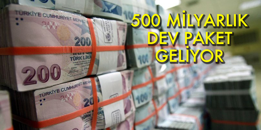 500 milyar liralık paket! Milyonlarca kişiyi ilgilendiriyor