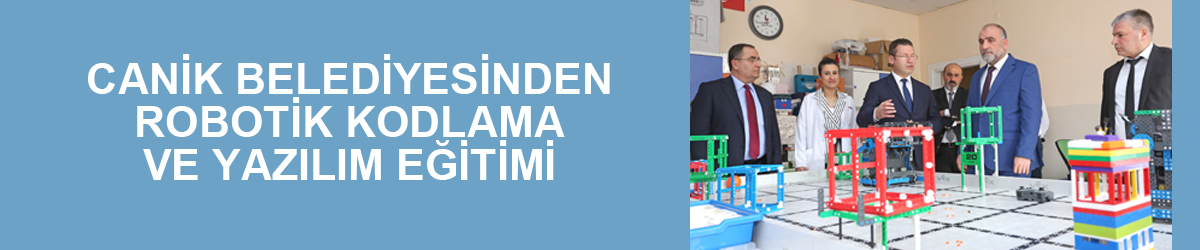 CANİK BELEDİYESİNDEN ROBOTİK KODLAMA VE YAZILIM EĞİTİMİ