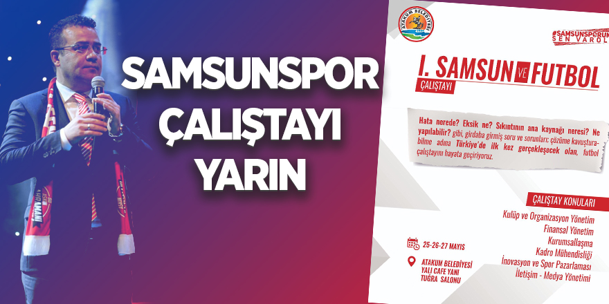 Samsunspor çalıştayı yarın