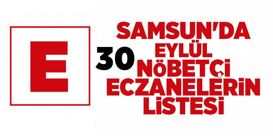 Samsun'da 30 Eylül nöbetçi eczaneler - samsun haber