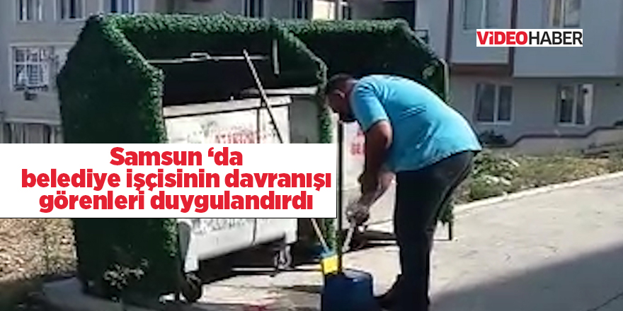 Samsun'da belediye işçisinin davranışı görenleri duygulandırdı - samsun haber