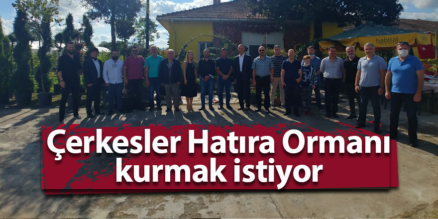 Çerkesler Hatıra Ormanı kurmak istiyor - samsun haber