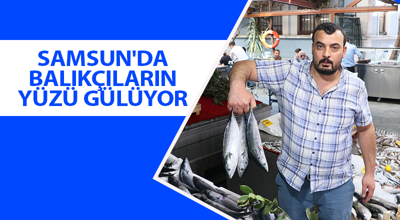 Samsun'da balıkçılar  av sezonundan memnun - samsun haber