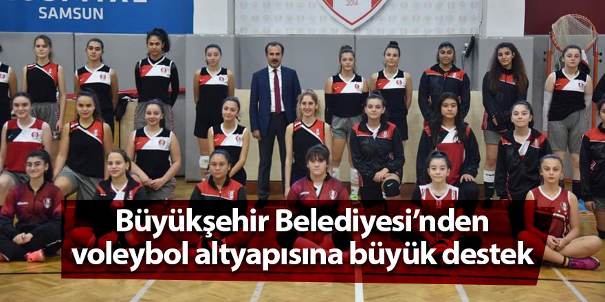 Büyükşehir Belediyesi’nden voleybol altyapısına büyük destek - samsun haber