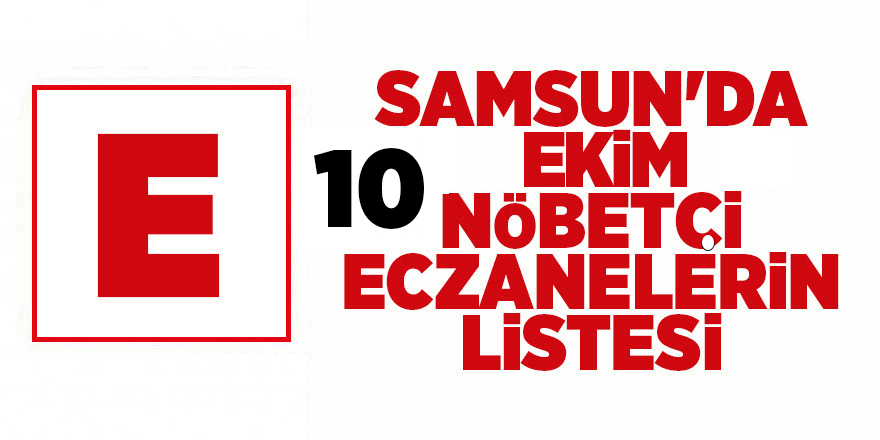 Samsun'da 10 Ekim nöbetçi eczaneler - samsun haber